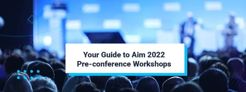 Your Guide to AIM 2022 Pre-conference Workshops