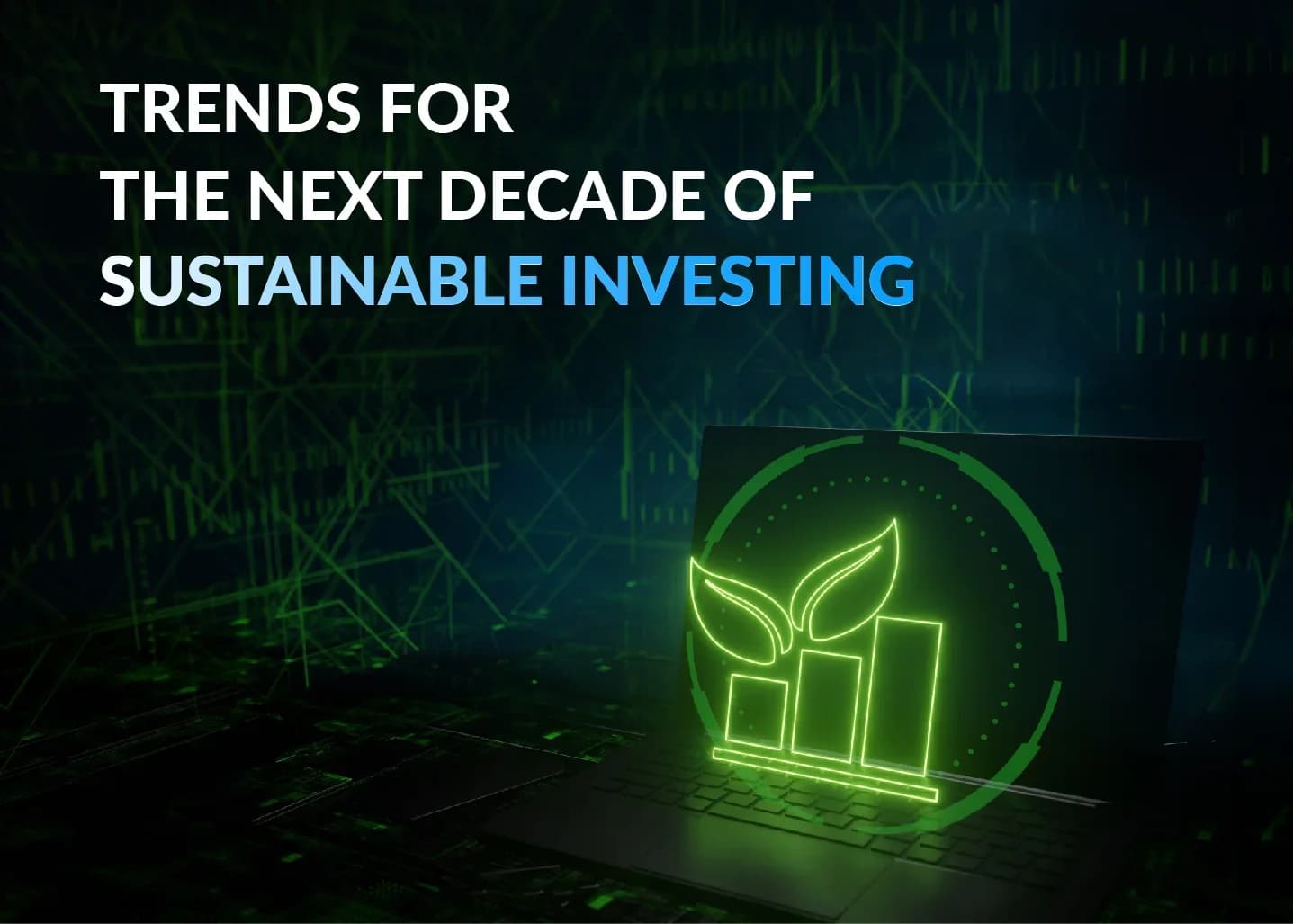 Navigating the Next Decade: Unveiling Sustainable Investing Trends
