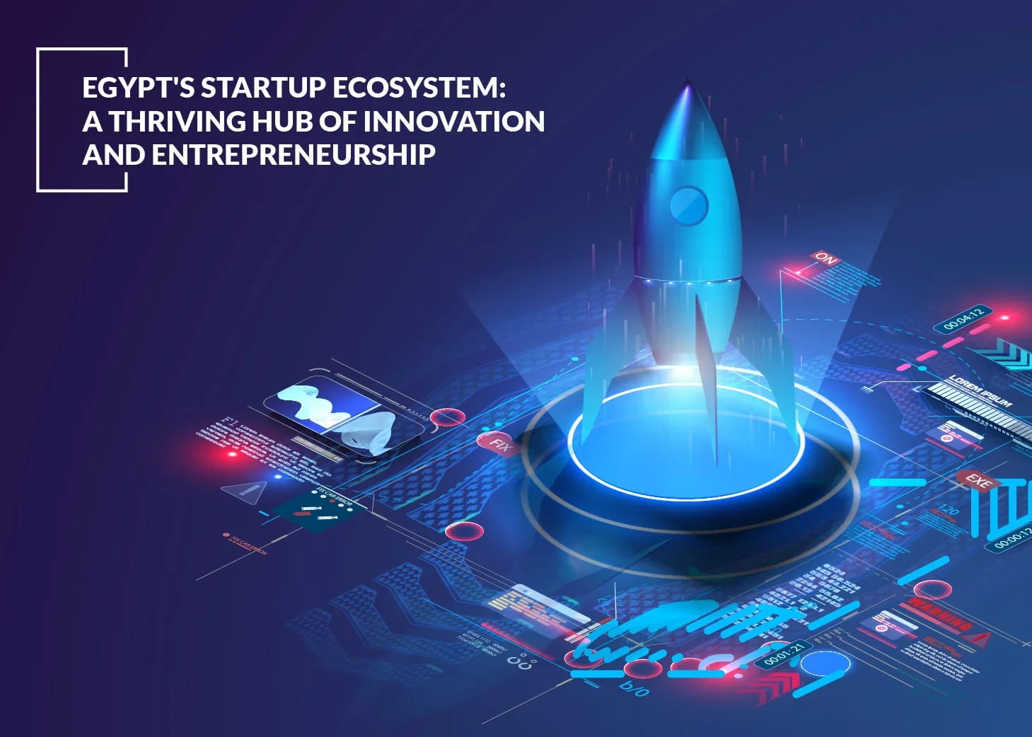 Egypt’s Startup Ecosystem: A Thriving Hub of Innovation and Entrepreneurship