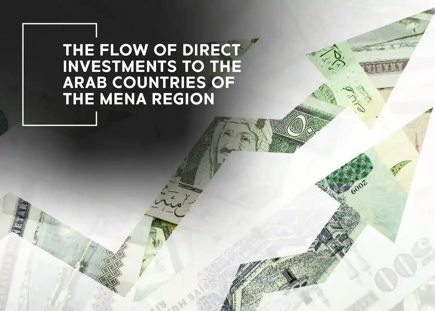 The Flow of Direct Investments to the Arab Countries of the MENA Region