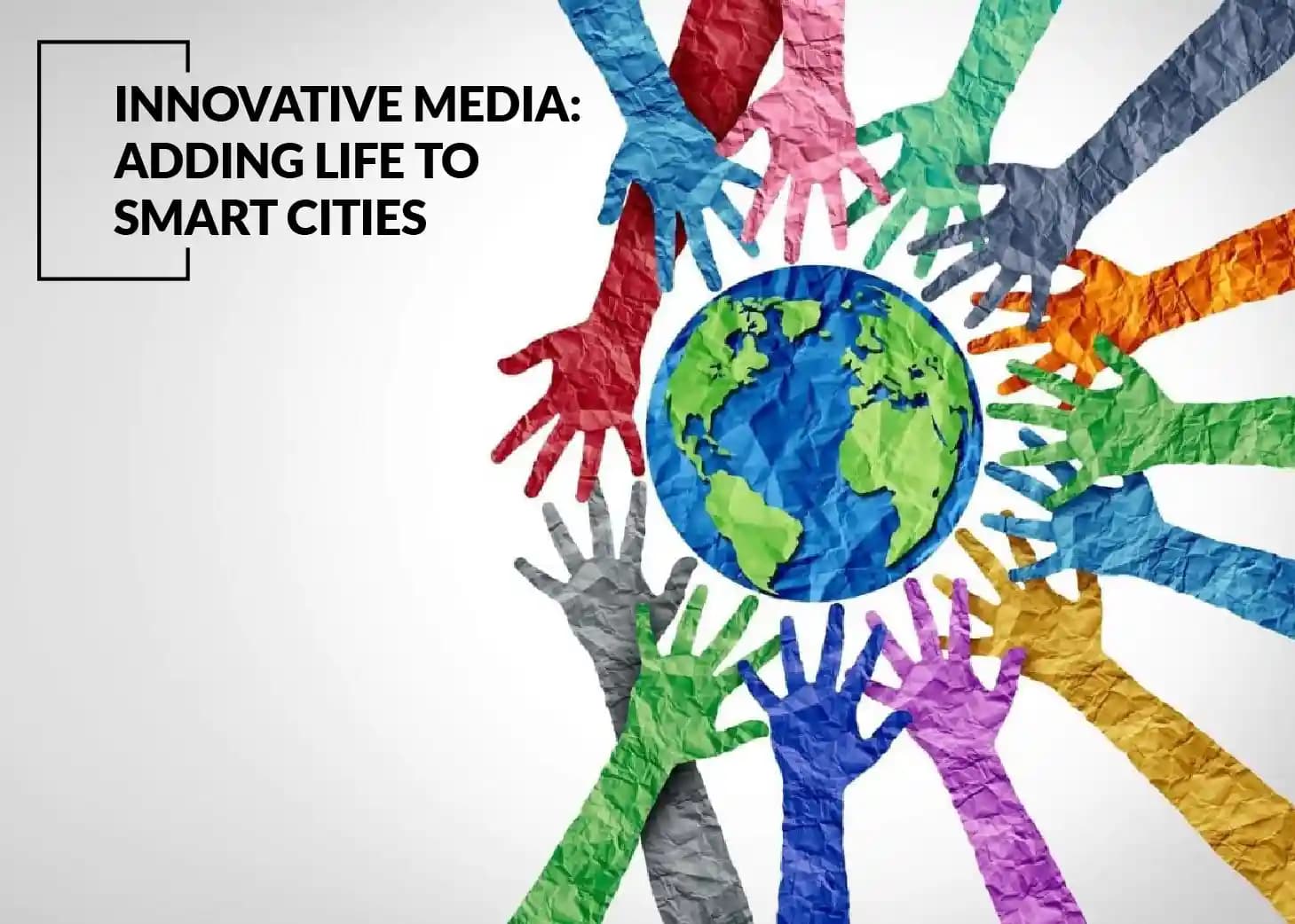 Innovative Media: Adding Life to Smart Cities